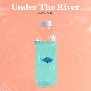 Dengarkan Under the River lagu dari Saya Noé dengan lirik