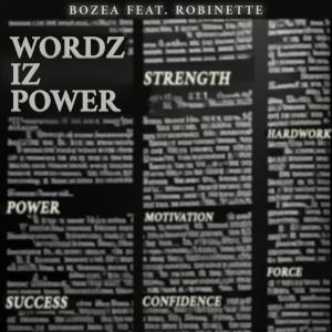 收聽Bozea的Wordz Iz Power (feat. Robinette)歌詞歌曲