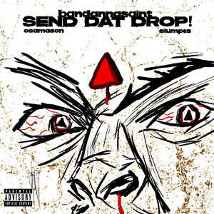 Dengarkan send dat drop (Explicit) lagu dari Bandanna$aint dengan lirik