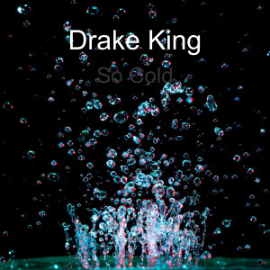 收聽Drake King的So Cold歌詞歌曲
