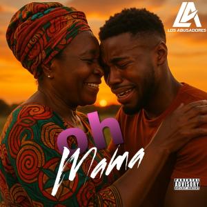 Los Abusadoresv的專輯OH MAMÁ (feat. Jodaesbaby, Rl palma, Dkno & Rey capi)