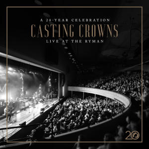Casting Crowns的專輯Casting Crowns: A 20 Year Celebration Live at The Ryman