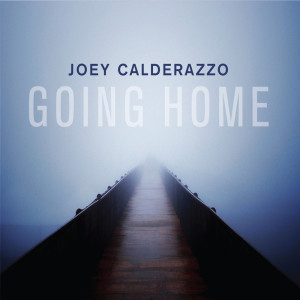อัลบัม Going Home ศิลปิน Joey Calderazzo