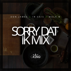 Sorry Dat (Ik Mix) [feat. Ir-Sais & Mula B]