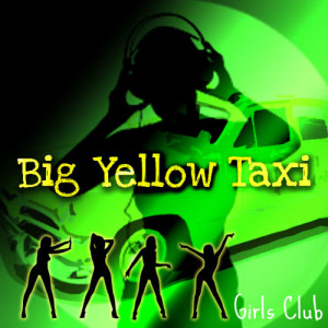 Girls Club的專輯Big Yellow Taxi
