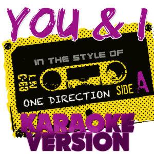 收聽Ameritz Audio Karaoke的You & I (In the Style of One Direction) [Karaoke Version] (Karaoke Version)歌詞歌曲