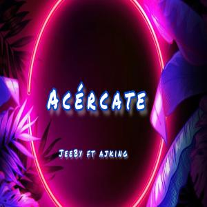 Album Acercate (feat. AJKING) from Jeeby