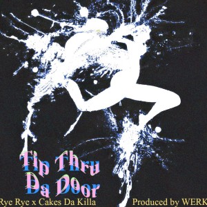 อัลบัม Tip Thru Da Door (feat. Cakes Da Killa & Werk) (Explicit) ศิลปิน Rye Rye