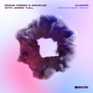 Album Whisper (with James Yuill) (John Summit Remix) from Dennis Ferrer