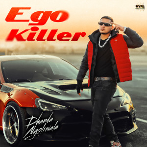 ดาวน์โหลดและฟังเพลง Ego Killer พร้อมเนื้อเพลงจาก Dhanda Nyoliwala