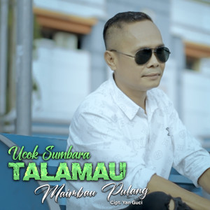 Album Talamau Maimbau Pulang oleh Ucok Sumbara