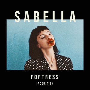 收聽Sabella的Fortress (Acoustic)歌詞歌曲