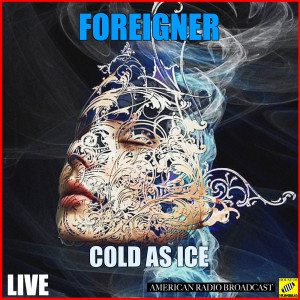 Album Cold As Ice (Live) from Foreigner