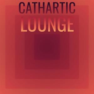 Cathartic Lounge dari Various