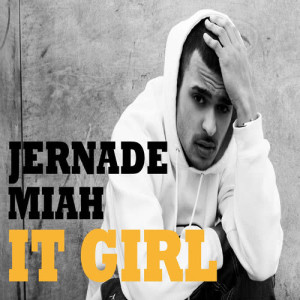 ดาวน์โหลดและฟังเพลง It Girl พร้อมเนื้อเพลงจาก Jernade Miah