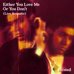 Album Either You Love Me Or You Don't (Live Acoustic) from Plested