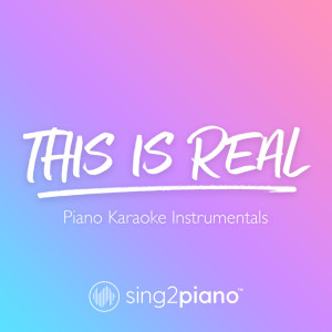 ดาวน์โหลดและฟังเพลง This Is Real (Lower Key) [Originally Performed by Jax Jones & Ella Henderson] (Piano Karaoke Version) พร้อมเนื้อเพลงจาก Sing2Piano