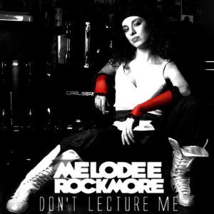 收聽Melodee Rockmore的Don't Lecture Me歌詞歌曲