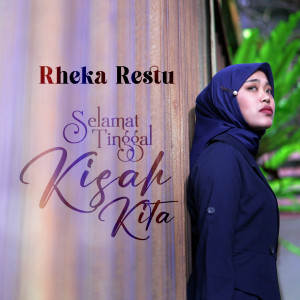 收听Rheka Restu的Selamat Tinggal Kisah Kita歌词歌曲