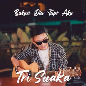 收聽Tri Suaka的Bukan Dia Tapi Aku歌詞歌曲