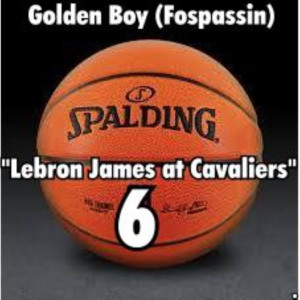 ดาวน์โหลดและฟังเพลง Lebron James at Cavaliers พร้อมเนื้อเพลงจาก Golden Boy (Fospassin)
