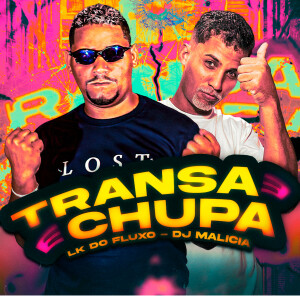 LK do Fluxo的專輯Transa e Chupa (Explicit)