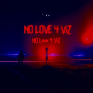 Shaw的专辑No Love 4 Viz (Explicit)