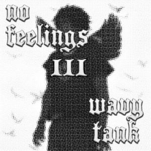 Wavy Tank的專輯No Feelings 3 (Explicit)