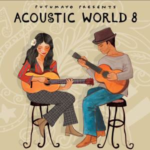 อัลบัม Acoustic World 8 by Putumayo ศิลปิน Putumayo