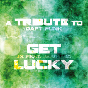 收聽JX的Get Lucky (Long Version)歌詞歌曲