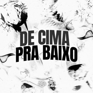 Album De Cima Pra Baixo (Explicit) oleh DJ daCattani