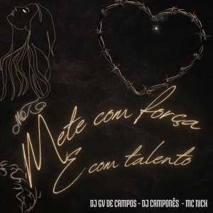 ดาวน์โหลดและฟังเพลง Mtg - Mete Com Força e Com Talento (Explicit) พร้อมเนื้อเพลงจาก DJ Camponês 22