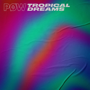PØW的專輯Tropical Dreams