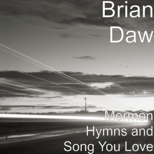 Brian Daw的專輯Mormon Hymns and Song You Love