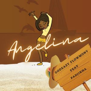 ดาวน์โหลดและฟังเพลง Angelina (feat. Godeazy Flowmony) พร้อมเนื้อเพลงจาก Padjinha