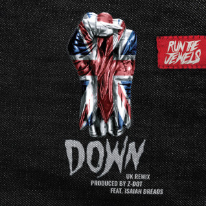Album Down (Z Dot UK Remix) (Explicit) oleh Run The Jewels