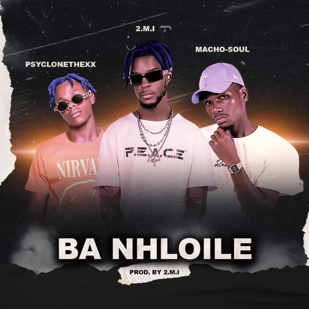 Ba Nhloile (feat. Psyclonethexx & MacHo-SouL) (Radio Edit)