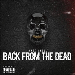 ดาวน์โหลดและฟังเพลง Back from the Dead (Explicit) พร้อมเนื้อเพลงจาก Madz Omelly