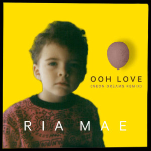 收聽Ria Mae的Ooh Love (Neon Dreams Remix)歌詞歌曲