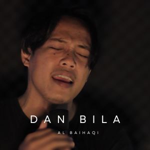 Album Dan Bila from AL BAIHAQI