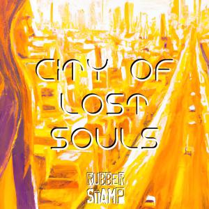 rubberstamp的專輯City Of Lost Souls
