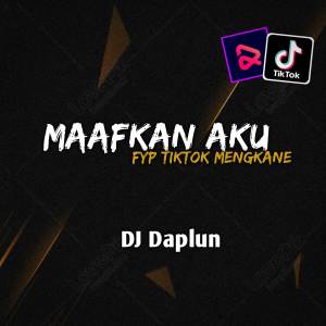 收听Daplun RMX的DJ maafkan aku setulus hatimu歌词歌曲