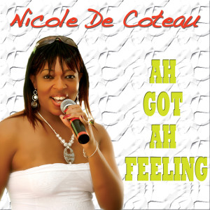 Listen to Ah Got Ah Feeling song with lyrics from Nicole De Coteau