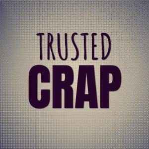 Album Trusted Crap from Various