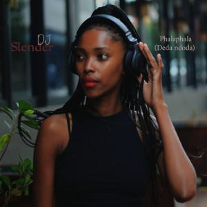 Album Phalaphala (Deda ndoda) from DJ Slender