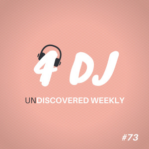 French Kiss的專輯4 DJ: UnDiscovered Weekly #73