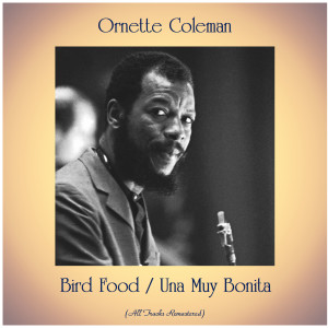Dengarkan lagu Bird Food (Remastered) nyanyian Ornette Coleman dengan lirik