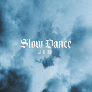 AJ Mitchell的專輯Slow Dance (Original Version)