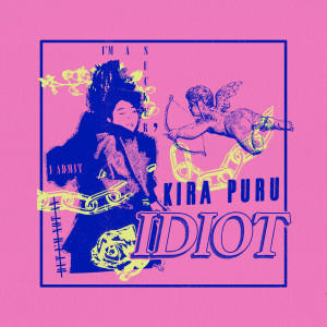 收聽Kira Puru的Idiot (Explicit)歌詞歌曲