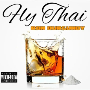Dengarkan lagu Ron Burgundy (Explicit) nyanyian Fly Thai dengan lirik
